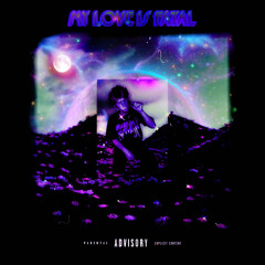 MY LOVE IS FATAL