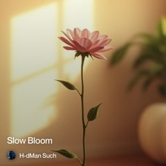 slow bloom