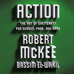 GET KINDLE 📂 Action: The Art of Excitement for Screen, Page, and Game by  Robert McK