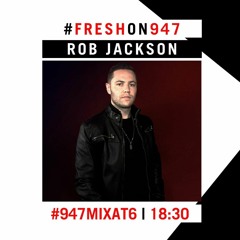 947 Mix At 6 feat. Rob Jackson | #FreshOn947 | May 2020