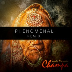 Sonic Massala - Champa (Phenomenal Remix) [#2nd Place]