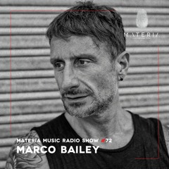 MATERIA Music Radio Show 072 with Marco Bailey