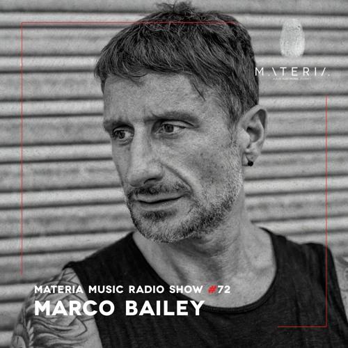 MATERIA Music Radio Show 072 with Marco Bailey