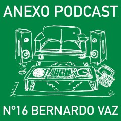Anexo podcast 016 by Bernardo Vaz
