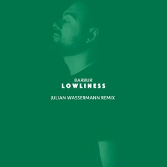 BRM PREMIERE: Barbur - Lowliness (Julian Wassermann Remix) [Barbur Music]