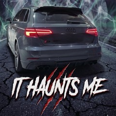It Haunts me