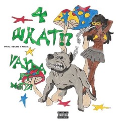 Vayda x N@Te! - 4 What!? (prod.NBOMe x AWGIE)