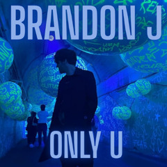BRANDON J - ONLY U