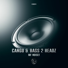 CANGO X B2H - MF Noise! [K1R074]