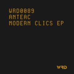 PREMIERE: WRD0089 - Anteac - Modern Clics (Original Mix).