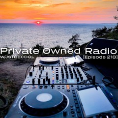 Private Owned Radio #218 w/ JSTBECOOL