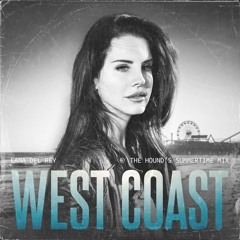 Lana Del Rey - West Coast (The Hound's Summertime Mix)