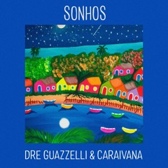 Dre Guazzelli, Caraivana - Sonhos (Radio Mix)