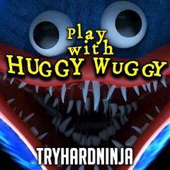 HUGGY WUGGY SONG - Play With Huggy Wuggy (feat. Dheusta) by TryHardNinja