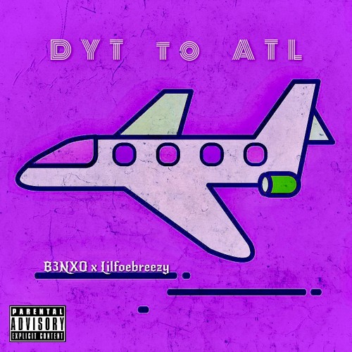 DYT to ATL [Ft. Lilfoebreezy]