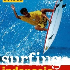 [PDF⚡️READ❤️ONLINE] Surfing Indonesia: A Search for the World's Most Perfect Waves (Periplus Actio