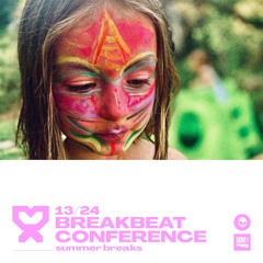 13/24 Breakbeat Conference (summer breaks)