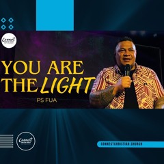 You Are The Light    Ps Fua   Connect Christian Church