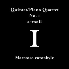 Piano Quartet/Quintet No. 1 - 1st movement - Maestoso cantabyle