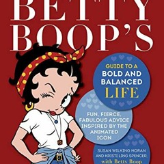 Open PDF Betty Boop's Guide to a Bold and Balanced Life: Fun, Fierce, Fabulous Advice Inspired by th