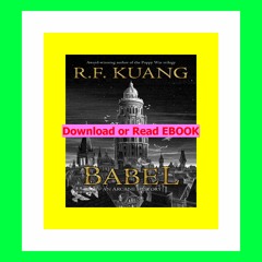 $$EBOOK Babel  or the Necessity of Violence An Arcane History of the Oxford Translators' Revolution