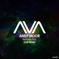 AVA422 - Andy Moor - Resurrection (GXD Remix) *Out Now*