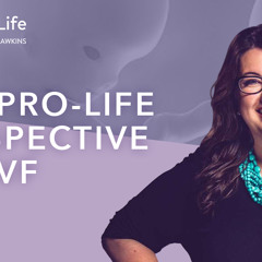 How to Win This Week | The Pro-Life Perspective on IVF | Ep. 41