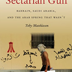 [READ] EPUB 📫 Sectarian Gulf: Bahrain, Saudi Arabia, and the Arab Spring That Wasn't