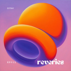 Reveries 012 | Estray