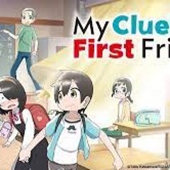 - My Clueless First Friend  Opening