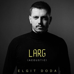 Elgit Doda- Larg (Dj Ardit)