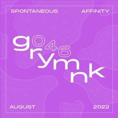 Spontaneous Affinity #046: grymnk
