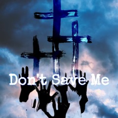Dont Save Me
