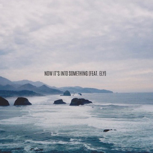 Now It’s Into Something (feat. Ely)