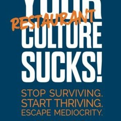 ACCESS PDF EBOOK EPUB KINDLE Your Restaurant Culture Sucks!: Stop surviving. Start th
