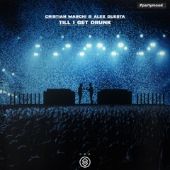 Cristian Marchi & Alex Guesta - Till I Get Drunk