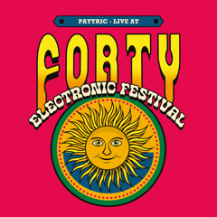 Paytric - Live at Forty Festival