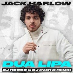 Jack Harlow - Dua Lipa (DJ ROCCO & DJ EVER B Remix)