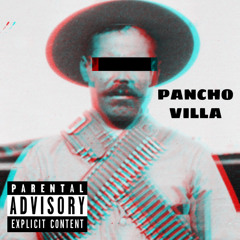 Pancho Villa - CoStarring: JoPappi / Executive Producer: AP Loudre