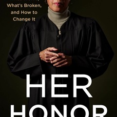 Download❤️Book⚡️ Her Honor My Life on the Bench...What Works  What's Broken  and How to Chan