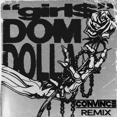 DOM DOLLA - GIRL$ (CONVINCE REMIX)