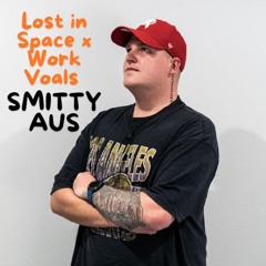 Lost In Space X Work Voals (Smitty Aus Remix)