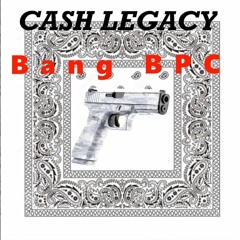 BANG BPC - Cash Legacy (Official Audio)