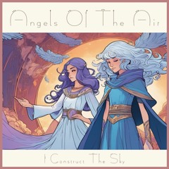 I Construct The Sky - Angels Of The Air