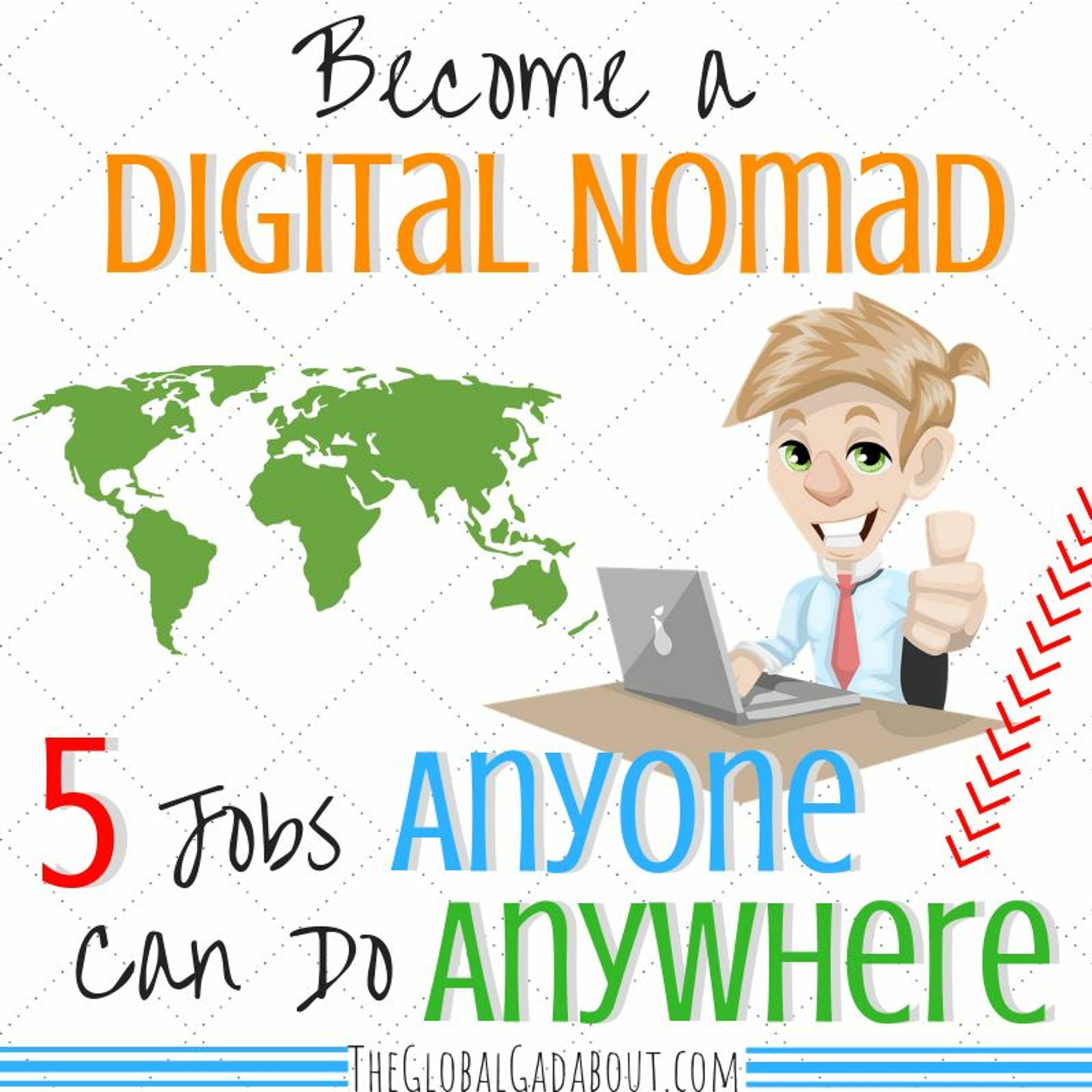 5 Digital Nomad Jobs Anyone Can Do Anywhere