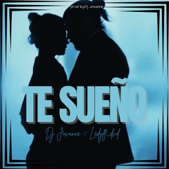 Te Sueño - DJ JovaNNe Feat. Leddyff