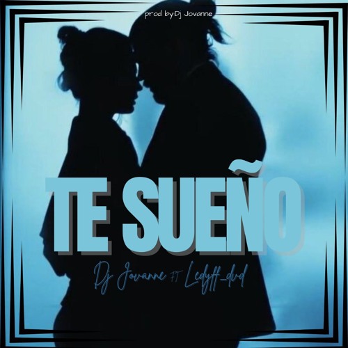 Te Sueño - DJ JovaNNe Feat. Leddyff