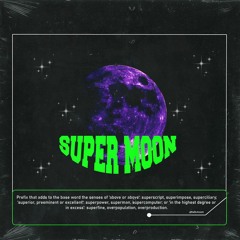 super moon w/luquedrip