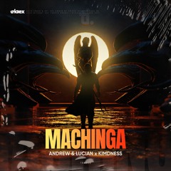 Andrew & Lucian X Kimdness - Machinga (Radio Edit)