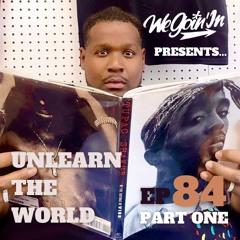 Episode 84 - The UnLearn the World Interview (Part One)